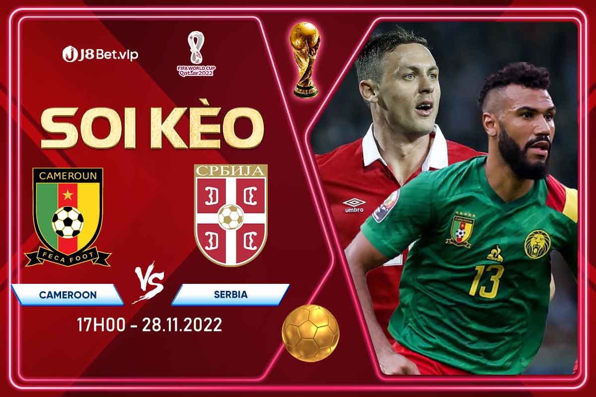 Soi Kèo World Cup 2022 Cameroon Vs Serbia