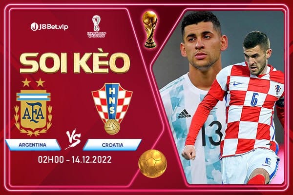 Soi kèo World Cup 2022 Argentina vs Croatia
