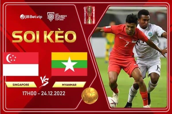 Soi kèo AFF Cúp singapore vs Myanmar