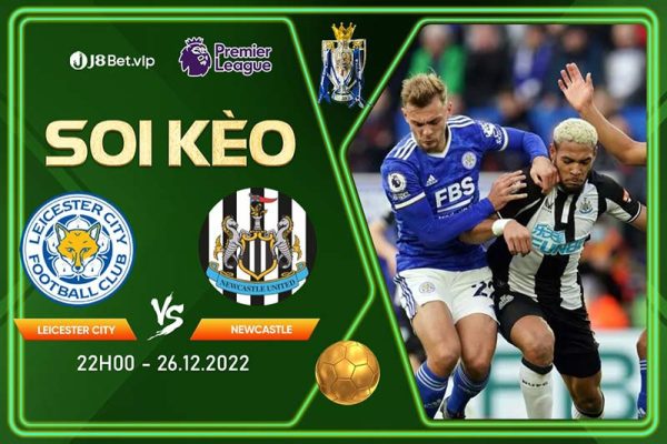 Soi kèo bóng đá Leicester city vs Newcastle