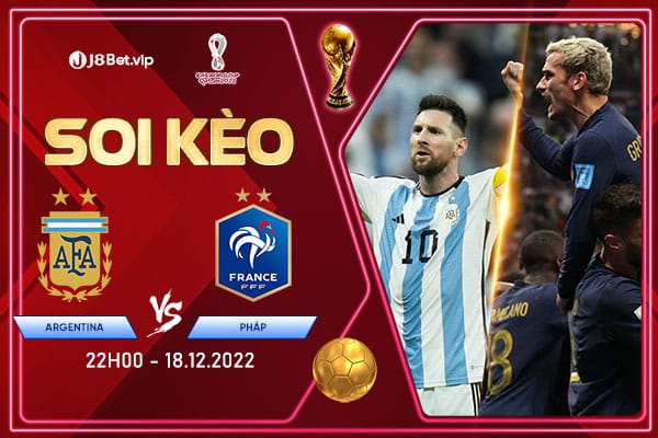 Soi kèo World Cup 2022 Argentina vs Pháp