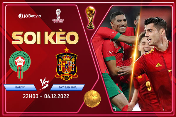 Soi kèo world cup 2022 Maroc vs Tây Ban Nha